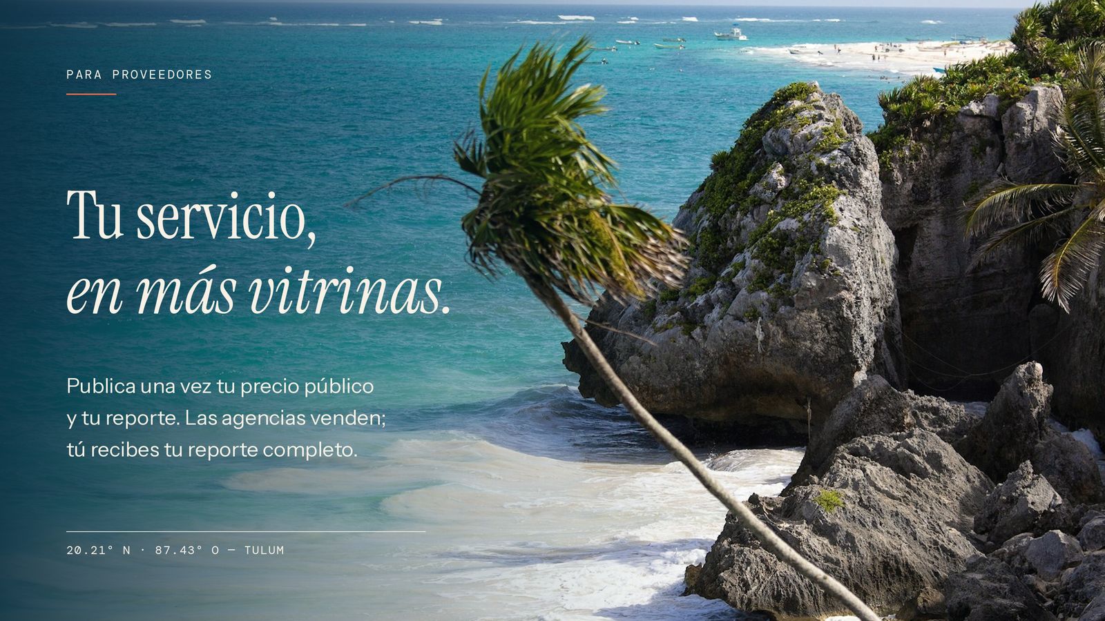 Tu servicio, en más vitrinas: publica una vez tu precio público y tu reporte. Playa y acantilados de Tulum.